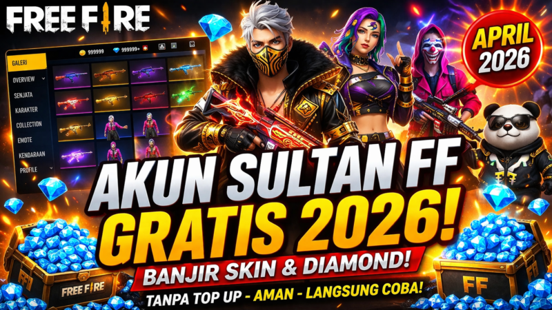 Akun Sultan FF Gratis April 2026 Diburu dan Cara Aman Dapat Skin dan Diamond Tanpa Top Up