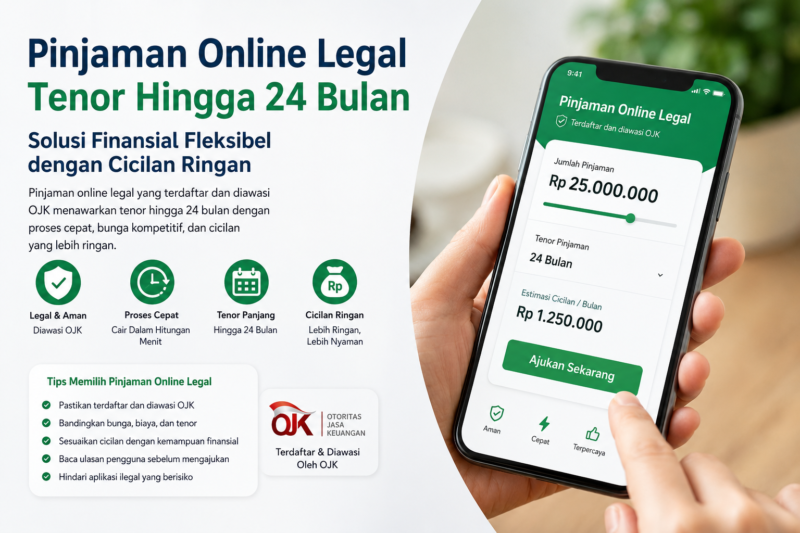 Teks Foto:
Pinjaman Online Legal Tenor Hingga 24 Bulan, Solusi Cicilan Ringan dan Aman Diawasi OJK