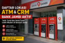Daftar ATM dan CRM Bank Jambi yang Aktif 2026
