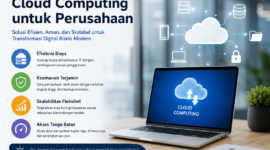 Cloud Computing untuk Perusahaan 2026
Solusi Cerdas untuk Efisiensi, Keamanan, dan Pertumbuhan Bisnis Digital