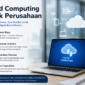 Cloud Computing untuk Perusahaan 2026
Solusi Cerdas untuk Efisiensi, Keamanan, dan Pertumbuhan Bisnis Digital