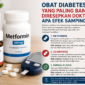Obat Diabetes yang Paling Banyak Diresepkan Dokter
Kenali manfaat dan efek sampingnya sebelum digunakan